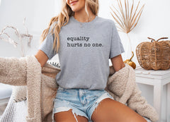 Equality Hurts No One Shirt - Equality Shirt - Human Rights T-Shirt - Equal Rights Tee - BLM T-Shirt - Social Justice Shirt - Activist Shirt