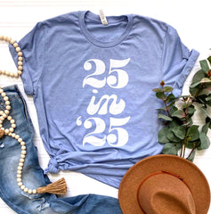 25 In 25 Shirt, Turning 25 Tshirt, Twenty Five Shirt, Cute Birthday Shirt, 25 Years Old Tee, Birthday Party Shirt, Women 25th Birthday Gifts