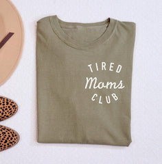 Tired Moms Club T-Shirt - Mother’s Day Gift -  Mom Appreciation - Funny Mother Tee - Gift for Mom - Cool Moms Shirt - Mom Life Tee