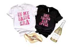 In My Bride Era T-Shirt - She Found her Lover Tee - Bridesmaid Shirt - Bachelorette Party Tees - Bridal Gift -  Bachelorette Gift