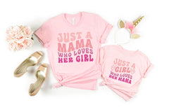 Just a Mama Who Loves Her Girl Shirt - Just a Girl Who Loves Her Mama Tee - Mom and Daughter Gift - Mommy and Me T-Shirt - Matching Family