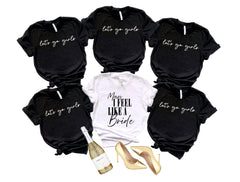 Man I Feel Like A Bride T-Shirt - Let's Go Girls Tees - Bachelorette Party Shirts - Bachelorette Matching - Bridal Party Tee
