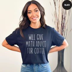Comfort Colors Shirt, Funny Math Teacher Shirt, Will Give Math Advice for Coffee, Teacher Shirt Gift, Back to School, Math Shirt