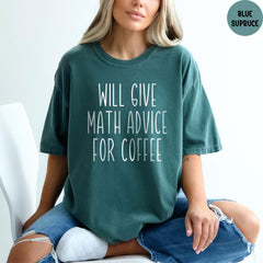 Comfort Colors Shirt, Funny Math Teacher Shirt, Will Give Math Advice for Coffee, Teacher Shirt Gift, Back to School, Math Shirt