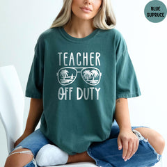 Comfort Colors® Teacher Off Duty Shirt, Last Day of School Shirt, Teacher Summer Tee, Teacher Appreciation Gift, End of School Shirts