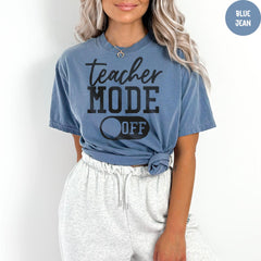 Comfort Colors® Teacher Mode Off Shirt, Funny End Of School Tee, End of Year Teacher, Funny Teacher Shirt, Vacation Tee