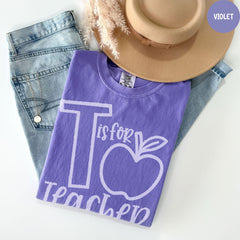 T Is For Teacher Comfort Colors® Shirt, Funny Teacher Shirt, Kindergarten Shirt, Gift For Teachers, Preschool Teacher
