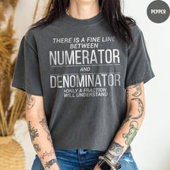 Comfort Colors® Numerator Denominator Shirt, Funny Math Shirt, Math Shirt, Math Teacher Shirt, Math Teacher Gift, Teacher Gift