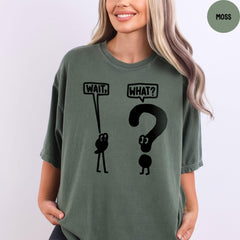 Comfort Colors® Wait What Shirt, Grammar Pun Shirt, Sarcastic Teacher Shirt, Gift for Teacher, Teacher Appreciation, Funny Grammar Shirt
