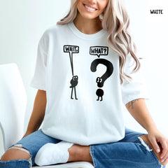Comfort Colors® Wait What Shirt, Grammar Pun Shirt, Sarcastic Teacher Shirt, Gift for Teacher, Teacher Appreciation, Funny Grammar Shirt