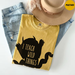 Comfort Colors® Shirt, I Teach Wild Things T-Shirt, Kindergarten Teacher Shirt, Funny Teacher Shirts, Teacher Gift, Teacher Life Shirt
