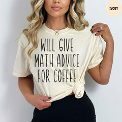 Comfort Colors Shirt, Funny Math Teacher Shirt, Will Give Math Advice for Coffee, Teacher Shirt Gift, Back to School, Math Shirt