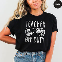 Comfort Colors® Teacher Off Duty Shirt, Last Day of School Shirt, Teacher Summer Tee, Teacher Appreciation Gift, End of School Shirts