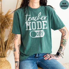Comfort Colors® Teacher Mode Off Shirt, Funny End Of School Tee, End of Year Teacher, Funny Teacher Shirt, Vacation Tee