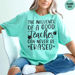 Comfort Colors® Shirt, The Influence Of A Good Teacher Can Never Be Erased Shirt, Elementary School Teacher Shirt, Teacher Gift