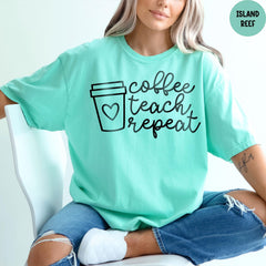 Comfort Colors® Coffee Teach Repeat Shirt, Kindergarten Teacher, Back To School, Teacher Gift, Coffee Lovers Shirt, Funny Teacher Shirt