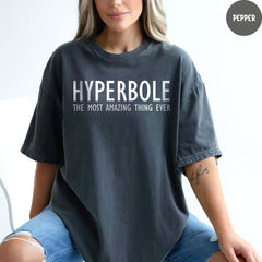 Comfort Colors® Hyperbole Shirt, Teacher Shirt, Book Lover Shirt, Gift for Teacher, Hyperbole The Greatest Thing Ever, Grammar Shirt