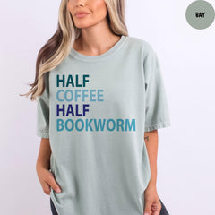 Comfort Colors® Half Coffee Half Bookworm, Book Lover Shirt, Coffee Lover Tee, Book Lover Gift, Bookworm Shirt, Librarian Shirt