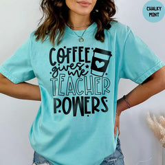 Comfort Colors® Coffee Gives Me Teacher Powers Shirt, Teacher Gift, Teacher Life, Teacher Appreciation Gift, Cute Teacher Shirt