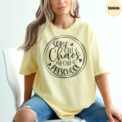 Comfort Colors® Some Call It Chaos We Call It Preschool Shirt, Funny Preschool Teacher Shirt, Back To School Shirt, Funny Preschool Tees