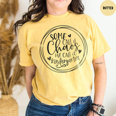 Comfort Colors® Some Call it Chaos We Call It Kindergarten Shirt, Teacher Life Shirt, Teacher Shirt, Kindergarten Teacher Gift
