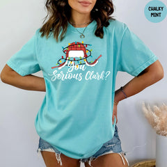 Comfort Colors® You Serious Clark Shirt, Christmas Family Shirt, Funny Christmas Shirt, Christmas Gift, Christmas Shirt,