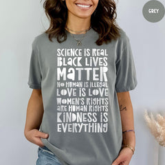 Comfort Colors® Science is Real Shirt, Black Lives Matter, Kindness Shirt, Women's Rights, Love is Love Shirt, Womens Rights Tshirts