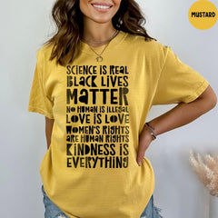 Comfort Colors® Science is Real Shirt, Black Lives Matter, Kindness Shirt, Women's Rights, Love is Love Shirt, Womens Rights Tshirts