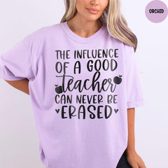 Comfort Colors® Shirt, The Influence Of A Good Teacher Can Never Be Erased Shirt, Elementary School Teacher Shirt, Teacher Gift