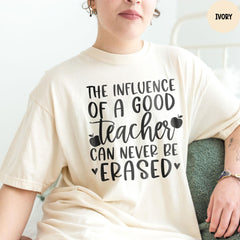 Comfort Colors® Shirt, The Influence Of A Good Teacher Can Never Be Erased Shirt, Elementary School Teacher Shirt, Teacher Gift