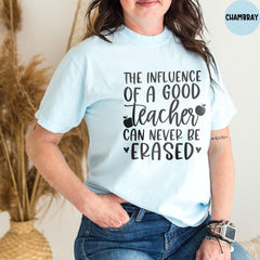 Comfort Colors® Shirt, The Influence Of A Good Teacher Can Never Be Erased Shirt, Elementary School Teacher Shirt, Teacher Gift