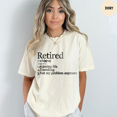 Comfort Colors® Retirement T-shirt, Enjoying Life, Travelling, Not My Problem Anymore Shirt, Retirement Teacher, Summer Outfit