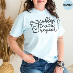 Comfort Colors® Coffee Teach Repeat Shirt, Kindergarten Teacher, Back To School, Teacher Gift, Coffee Lovers Shirt, Funny Teacher Shirt