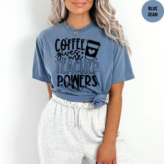 Comfort Colors® Coffee Gives Me Teacher Powers Shirt, Teacher Gift, Teacher Life, Teacher Appreciation Gift, Cute Teacher Shirt