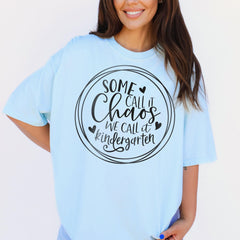 Comfort Colors® Some Call it Chaos We Call It Kindergarten Shirt, Teacher Life Shirt, Teacher Shirt, Kindergarten Teacher Gift