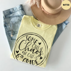 Comfort Colors® Sixth Grade Teacher Shirts, Some Call It Chaos We Call It 6th Grade,  Hello 6th Grade Shirt, 6th Grade Teacher Squad