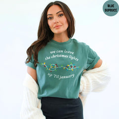 Comfort Colors® Christmas Shirt, We Can Leave The Christmas Lights Up 'Til January, Christmas Lights Shirt, Christmas Gift