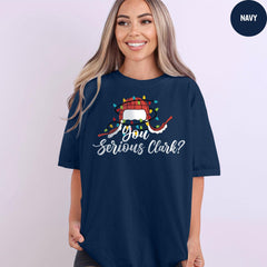 Comfort Colors® You Serious Clark Shirt, Christmas Family Shirt, Funny Christmas Shirt, Christmas Gift, Christmas Shirt,