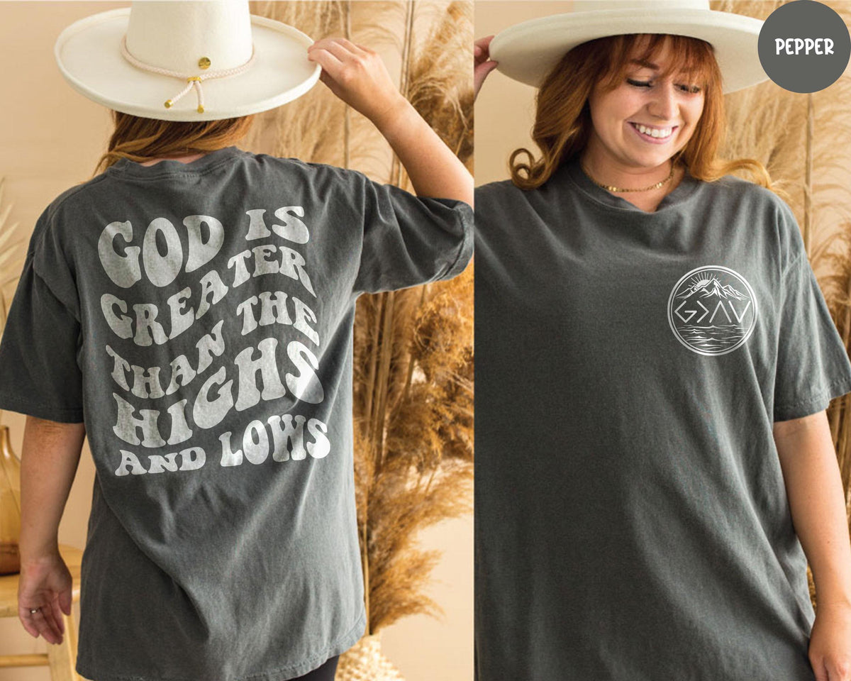 Comfort Colors® God is Greater than The Highs and Lows T-Shirt, Religious Shirt, Church Shirt, God Shirt, Christmas Gift, Faith Tee