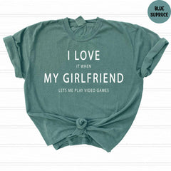 Comfort Colors® Funny Girlfriend Shirt, Valentines Day Tshirt, Gifts for Boyfriend, It When Lets Me Play Video Games Tee