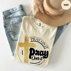 Comfort Colors® Pray On It Shirt, Pray Over It Shirt, Pray Through It Shirt, Religious Shirt, Jesus Shirt, Bible Verses T-Shirt