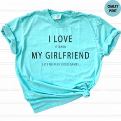 Comfort Colors® Funny Girlfriend Shirt, Valentines Day Tshirt, Gifts for Boyfriend, It When Lets Me Play Video Games Tee