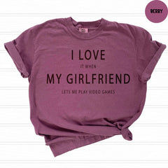 Comfort Colors® Funny Girlfriend Shirt, Valentines Day Tshirt, Gifts for Boyfriend, It When Lets Me Play Video Games Tee