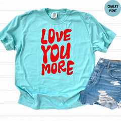 Comfort Colors® Love You More Shirt, Valentines Kids Tee, Love Gift, Valentines Day Tee, Couples Shirt, Heart Kids Shirt