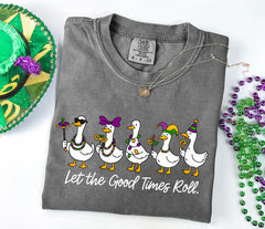 Mardi Gras Comfort Colors® Shirt - Let the Good Times Roll - Mardi Goose T-Shirt - Mardi Gras Carnival Parade Shirt