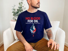 No Blood for Oil - Anti War Shirt - Activist T-Shirt - Venezuela Freedom T-Shirt - No More War - Peace Activist Tee