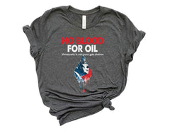 No Blood for Oil - Anti War Shirt - Activist T-Shirt - Venezuela Freedom T-Shirt - No More War - Peace Activist Tee