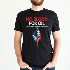 No Blood for Oil - Anti War Shirt - Activist T-Shirt - Venezuela Freedom T-Shirt - No More War - Peace Activist Tee