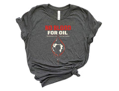 No Blood for Oil Shirt - Anti War T-Shirt - Protest Venezuela Shirt - Anti Trump Tee - Freedom for Venezuela