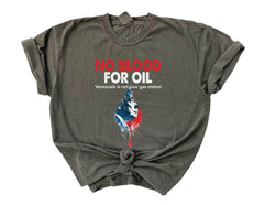 No Blood for Oil Shirt - Comfort Colors® Anti War T-Shirt - Anti Trump - Free Venezuela  T-Shirt